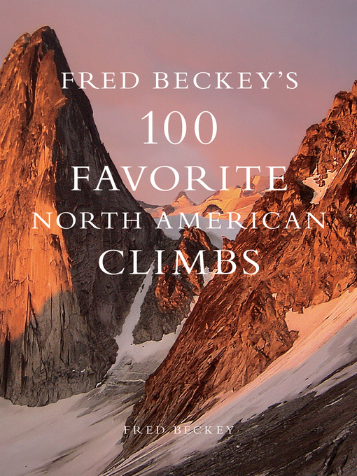 Title details for Fred Beckey's 100 Favorite North American Climbs by Barry Blanchard - Wait list